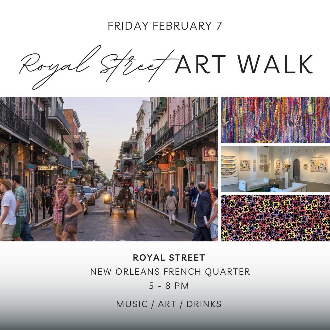 Friday February 7, Royal Street Art Walk, Royal Street, New Orleans French Quarter, 5-8PM, Music, Art, Drinks